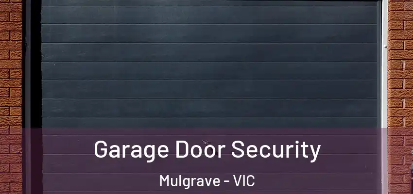 Garage Door Security Mulgrave - VIC