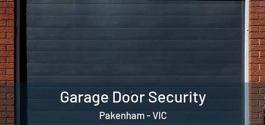 Garage Door Security Pakenham - VIC
