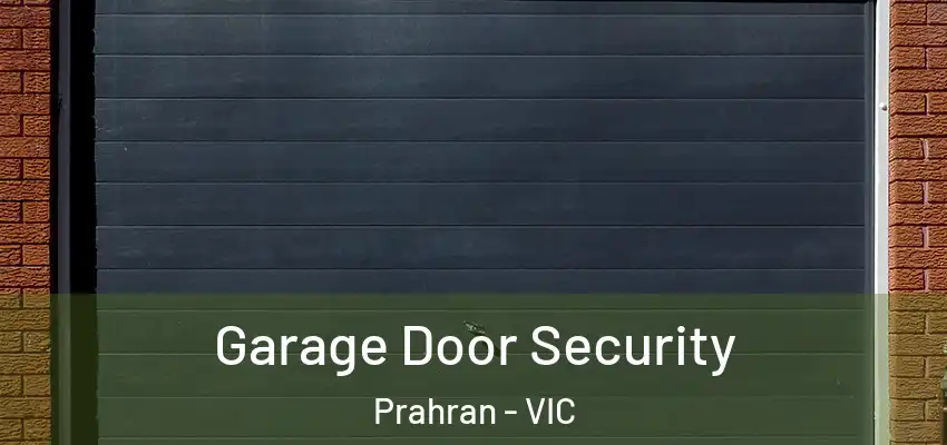 Garage Door Security Prahran - VIC