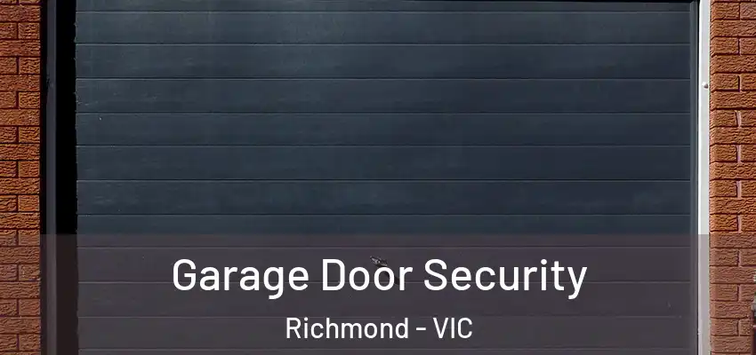 Garage Door Security Richmond - VIC