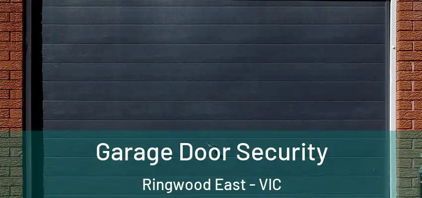 Garage Door Security Ringwood East - VIC