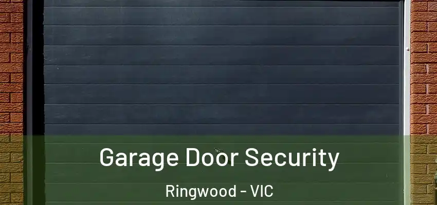  Garage Door Security Ringwood - VIC