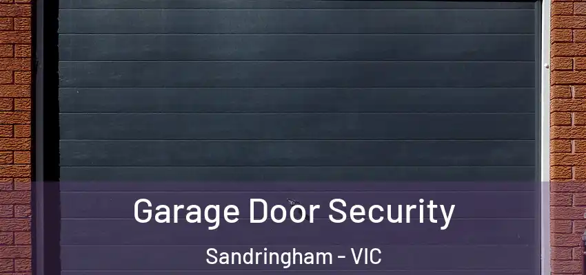  Garage Door Security Sandringham - VIC