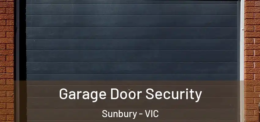 Garage Door Security Sunbury - VIC