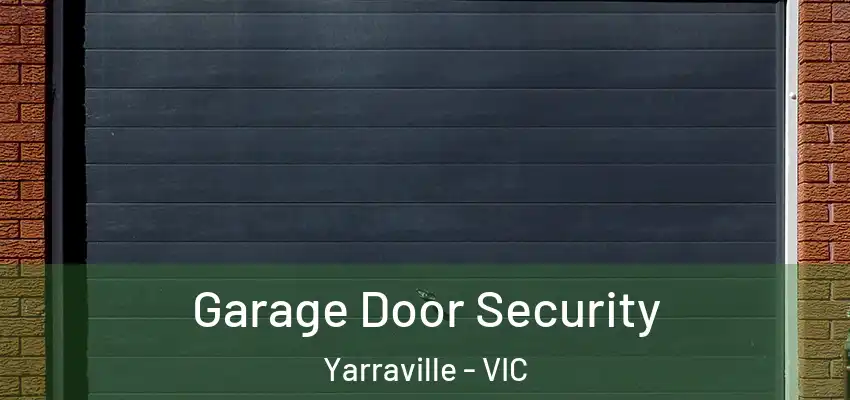 Garage Door Security Yarraville - VIC
