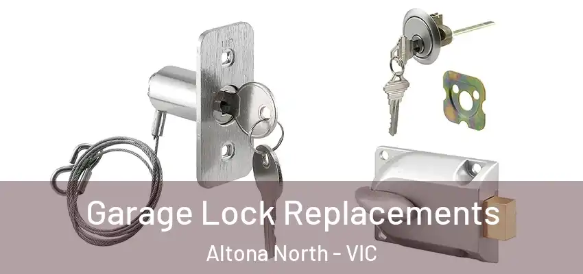 Garage Lock Replacements Altona North - VIC