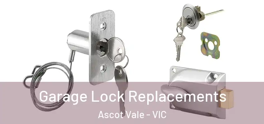  Garage Lock Replacements Ascot Vale - VIC