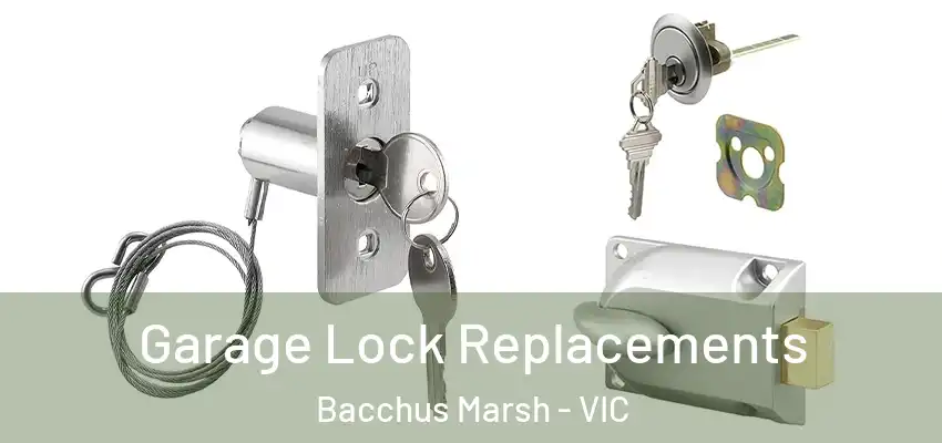  Garage Lock Replacements Bacchus Marsh - VIC