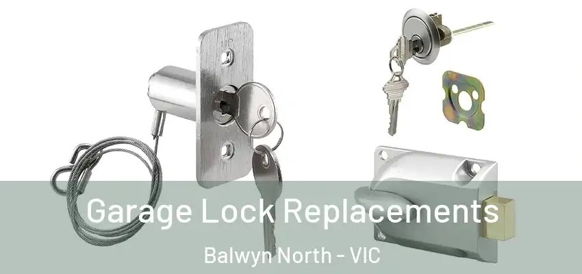 Garage Lock Replacements Balwyn North - VIC
