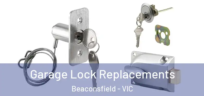  Garage Lock Replacements Beaconsfield - VIC