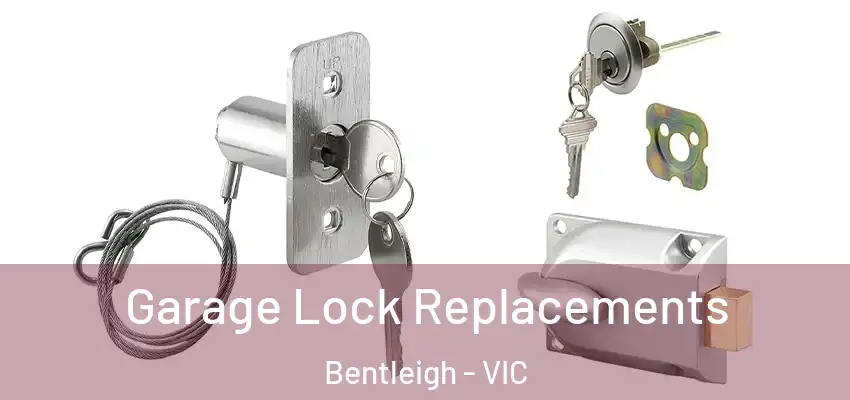  Garage Lock Replacements Bentleigh - VIC