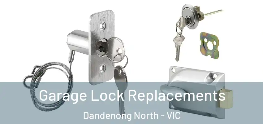 Garage Lock Replacements Dandenong North - VIC