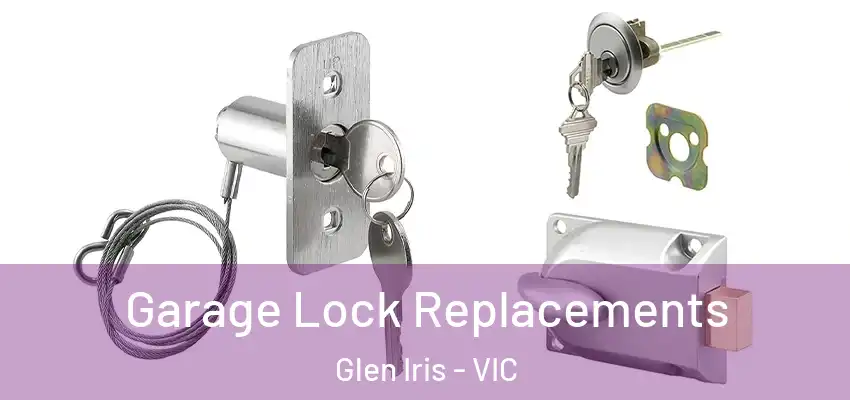 Garage Lock Replacements Glen Iris - VIC