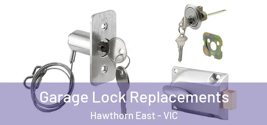 Garage Lock Replacements Hawthorn East - VIC