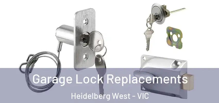 Garage Lock Replacements Heidelberg West - VIC