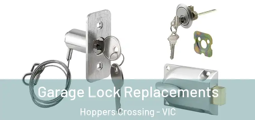 Garage Lock Replacements Hoppers Crossing - VIC