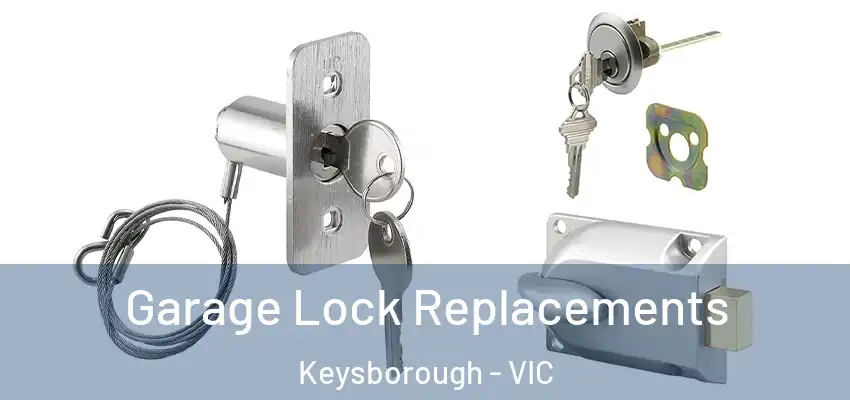 Garage Lock Replacements Keysborough - VIC