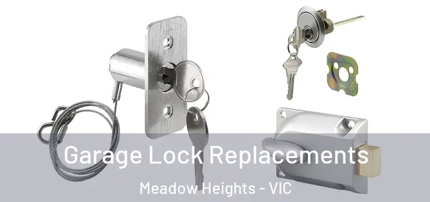  Garage Lock Replacements Meadow Heights - VIC