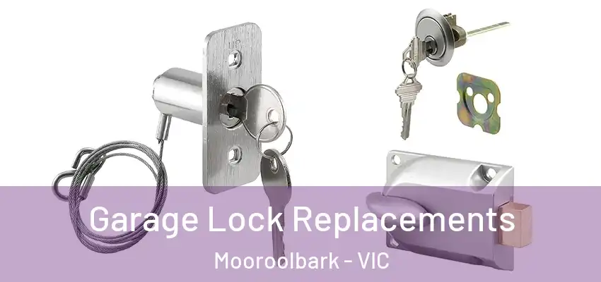 Garage Lock Replacements Mooroolbark - VIC