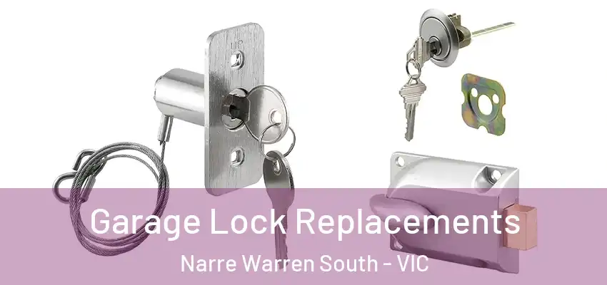  Garage Lock Replacements Narre Warren South - VIC