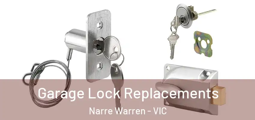 Garage Lock Replacements Narre Warren - VIC
