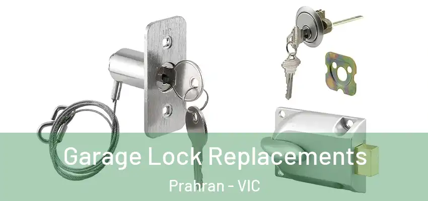 Garage Lock Replacements Prahran - VIC