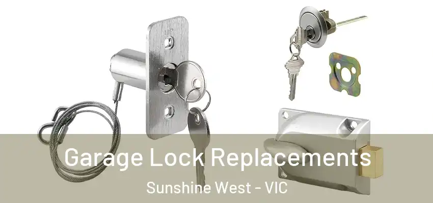  Garage Lock Replacements Sunshine West - VIC
