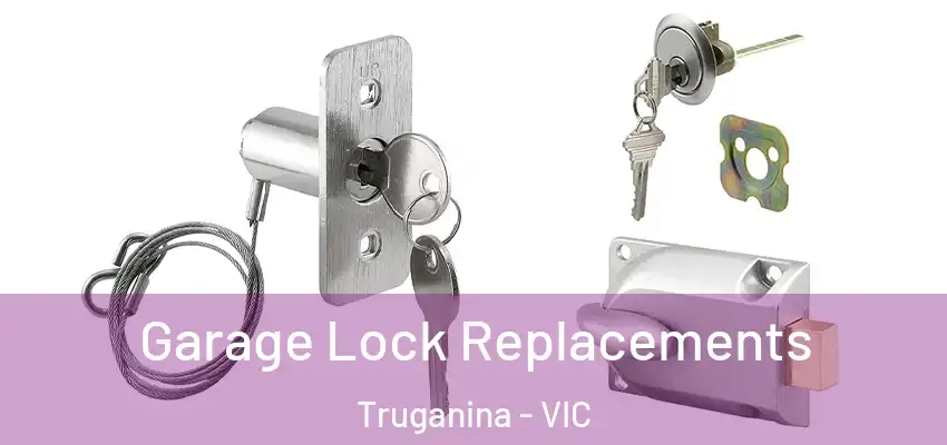 Garage Lock Replacements Truganina - VIC