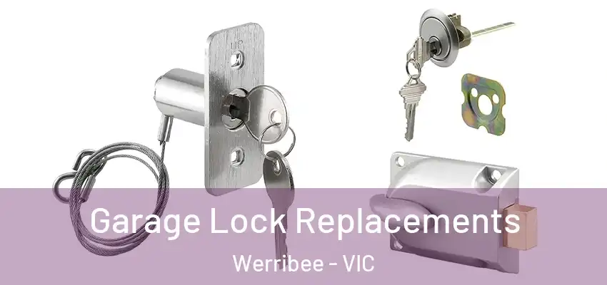 Garage Lock Replacements Werribee - VIC