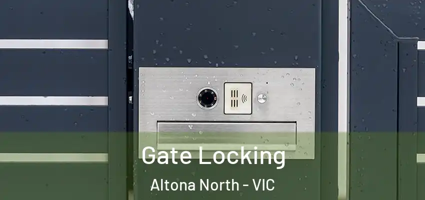 Gate Locking Altona North - VIC