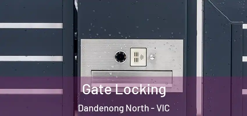 Gate Locking Dandenong North - VIC