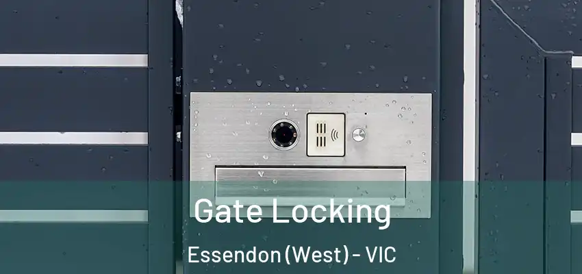 Gate Locking Essendon (West) - VIC
