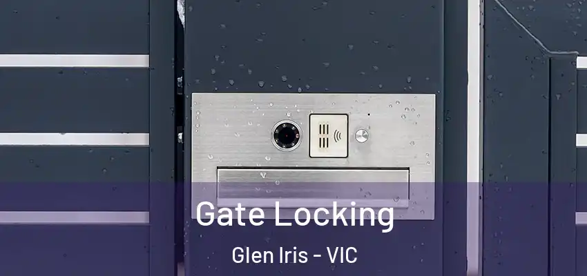  Gate Locking Glen Iris - VIC