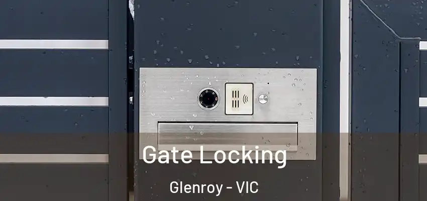 Gate Locking Glenroy - VIC