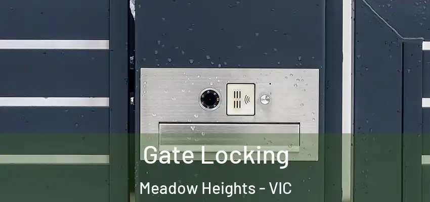 Gate Locking Meadow Heights - VIC