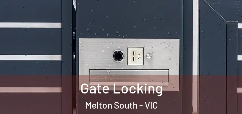 Gate Locking Melton South - VIC