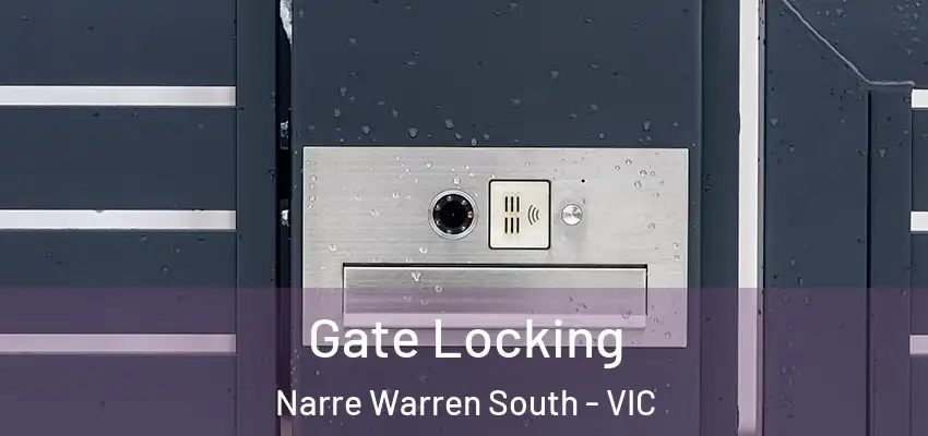  Gate Locking Narre Warren South - VIC