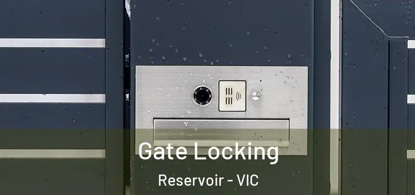 Gate Locking Reservoir - VIC