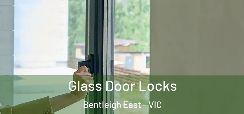 Glass Door Locks Bentleigh East - VIC