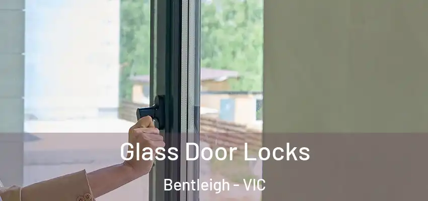 Glass Door Locks Bentleigh - VIC