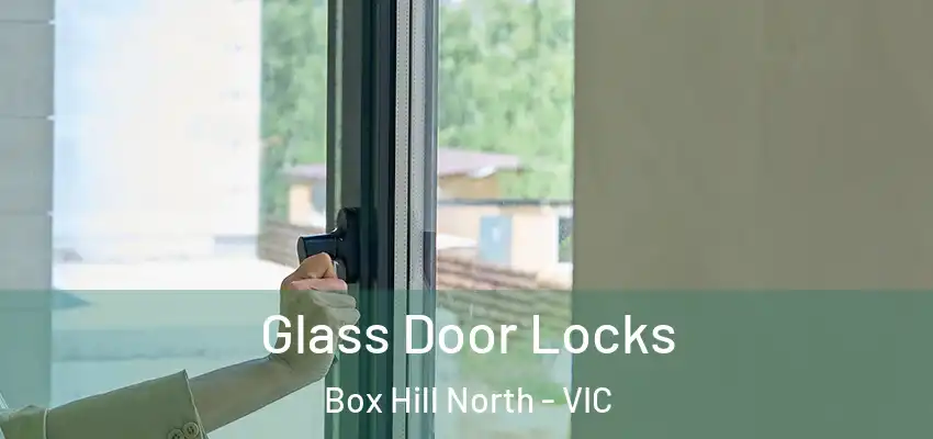 Glass Door Locks Box Hill North - VIC