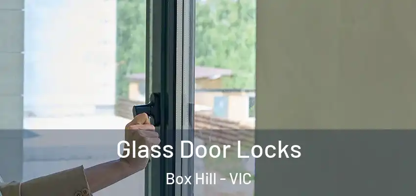 Glass Door Locks Box Hill - VIC