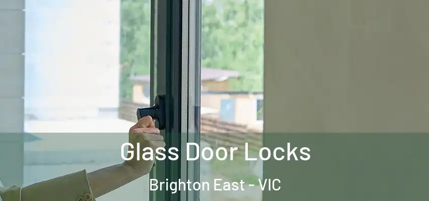 Glass Door Locks Brighton East - VIC