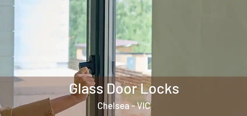 Glass Door Locks Chelsea - VIC