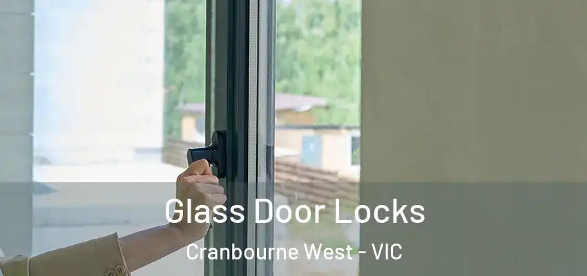 Glass Door Locks Cranbourne West - VIC