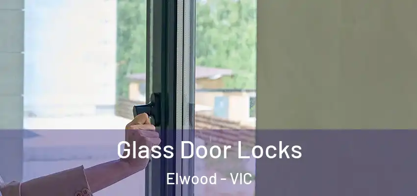  Glass Door Locks Elwood - VIC