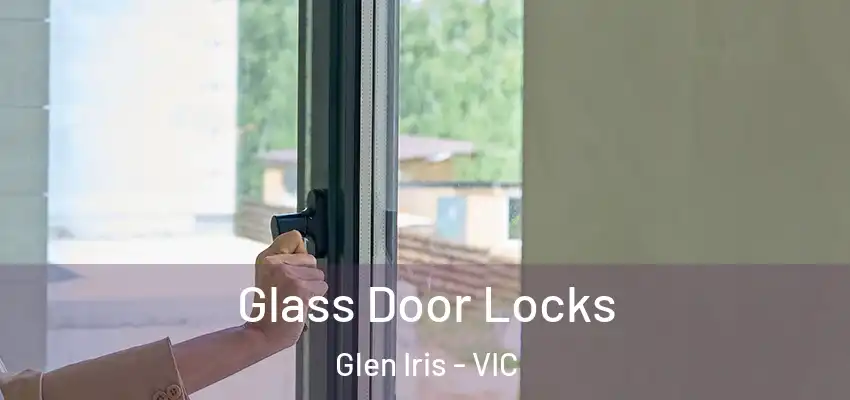 Glass Door Locks Glen Iris - VIC