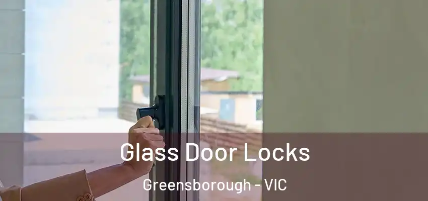 Glass Door Locks Greensborough - VIC