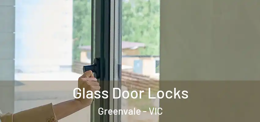 Glass Door Locks Greenvale - VIC