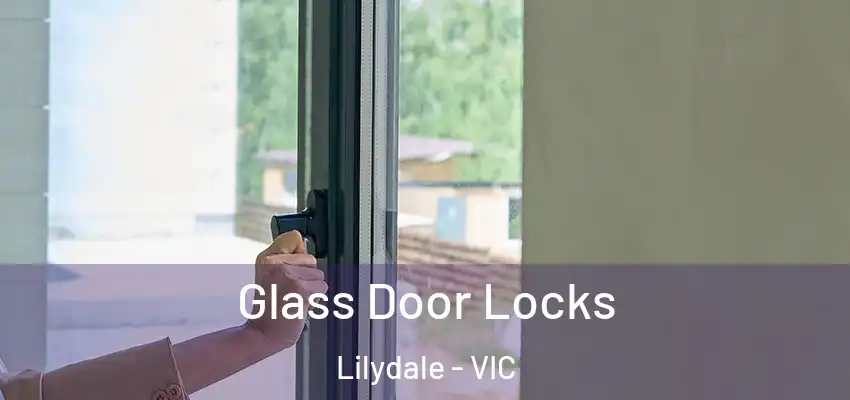 Glass Door Locks Lilydale - VIC